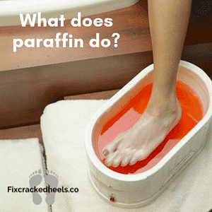 What does paraffin do for cracked heels