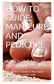 Books about foot care & foot problems: HOW TO GUIDE: MANICURE AND PEDICURE: INTERACTIVE STEP BY STEP GUIDE -This ebook was created for persons who want to learn how to perform manicure and pedicure professionally in the comfort of their own home